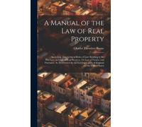 Charles Theodor A Manual of the Law of Real Property: Includi (Copertina rigida)