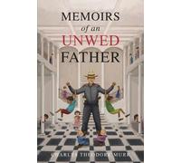 Charles Theodore Murr Memoirs of an Unwed Father (Tascabile)