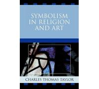Charles Thomas Taylor Symbolism in Religion and Art (Tascabile)