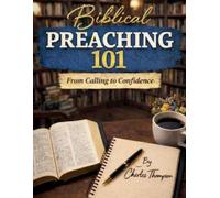 Charles Thompson Biblical Preaching 101 (Tascabile)