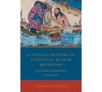 Charles Tieszen A Textual History of Christian-Muslim Relations (Tascabile)