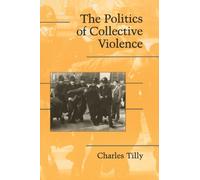 Charles Tilly The Politics of Collective Violence (Tascabile)