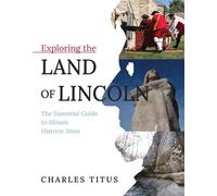 Charles Titus Exploring the Land of Lincoln (Copertina rigida)