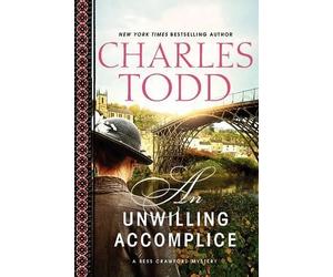 Charles Todd An Unwilling Accomplice (Copertina rigida) Bess Crawford Mysteries