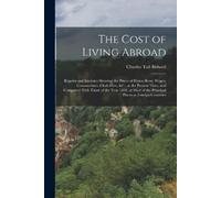 Charles Toll Bidwell The Cost of Living Abroad (Tascabile)