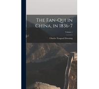 Charles Toogood Downi The Fan-Qui in China, in 1836-7; Volume (Copertina rigida)