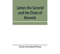 Charles Townshend Wilson James the Second and the Duke of Berwick (Tascabile)