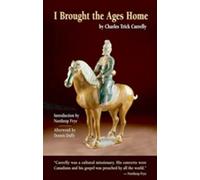 Charles Trick Currelly I Brought the Ages Home (Tascabile)
