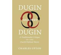 Charles Upton Dugin Against Dugin (Tascabile)