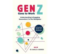 Charles V Bierbrier Gen Z Goes to Work (Tascabile)