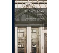 Charles V. (Charles Vancouver)... The Soy Bean; History, Varieties (Tascabile)