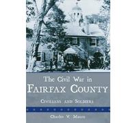 Charles V. Mauro The Civil War in Fairfax County (Tascabile)