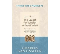 Charles Van Ons THE QUEST FOR WEALTH WITHOUT WORK - Volume 3/Three W (Tascabile)