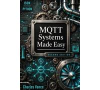 Charles Vance MQTT Systems Made Easy (Tascabile)
