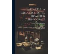 Charles Victor Darember État De La Médecine Entre Homère & Hippocrat (Tascabile)