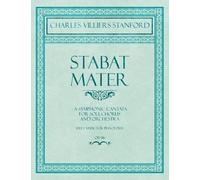 Charles Villier Stabat Mater - A Symphonic Cantata - For Soli, Choru (Tascabile)