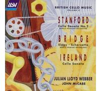 Charles Villiers Stanford : Cello Sonata no. 2, Ireland: Cello Sonata & Bridge: Elegy , Scherzetto