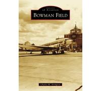 Charles W. Arrington Bowman Field (Tascabile) Images of Aviation