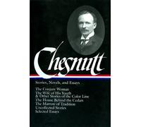Charles W. Ches Charles W. Chesnutt: Stories, Novels, and Ess (Copertina rigida)