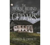 Charles W Chesnutt The House Behind the Cedars (Copertina rigida)