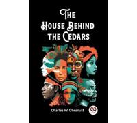Charles W Chesnutt The House Behind the Cedars (Edition2023) (Tascabile)