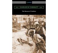 Charles W Chesnutt The Marrow of Tradition (Tascabile)