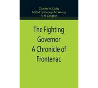 Charles W Colby George M Wrong The Fighting Governor A Chronicle o (Tascabile)