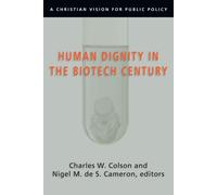 Charles W Colson Human Dignity in the Biotech Century: A Christian V (Tascabile)