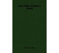 Charles W. Eliot John Gilley of Baker's Island (Tascabile)