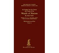 The Harvard Classics: Volume 10 - The Wealth of Nations by Adam Smith (Rogershaven Facsimile Edition)