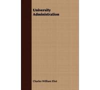 Charles. W Eliot University Administration (Tascabile)