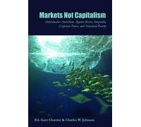 Charles W Johnson Markets Not Capitalism (Tascabile)