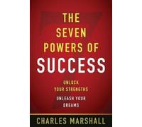Charles W Marshall The Seven Powers of Success (Tascabile)