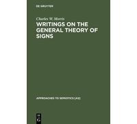 Charles W. Morris Writings on the General Theory of Signs (Copertina rigida)