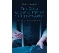 Charles W Mosher The Diary and Ministry of "The Tentmaker" (Tascabile)