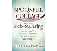Charles W. Page A Spoonful of Courage for the Sick and Suffering (Tascabile)