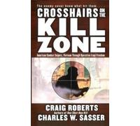Charles W Sasser Craig Roberts Crosshairs on the Kill Zone (Tascabile)