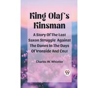 Charles W Whist King Olaf'S KinsmanA Story Of The Last Saxon Struggl (Tascabile)