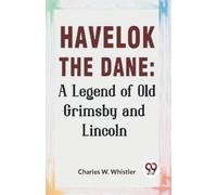 Charles W. Whistler Havelok the Dane (Tascabile)