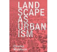 Charles Waldheim Landscape as Urbanism (Tascabile)