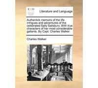 Charles Walker Authentick memoirs of the life intrigues and adventur (Tascabile)