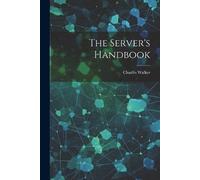 Charles Walker The Server's Handbook (Tascabile)