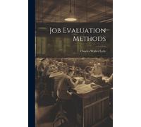 Charles Walter Lytle Job Evaluation Methods (Tascabile)