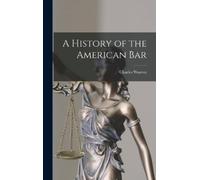 Charles Warren A History of the American Bar (Copertina rigida)