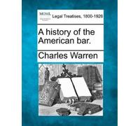 Charles Warren A history of the American bar. (Tascabile)