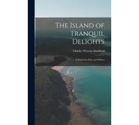Charles Warren Stoddard The Island of Tranquil Delights (Tascabile)