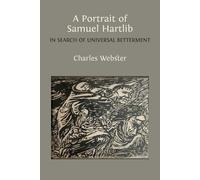 Charles Webster A Portrait of Samuel Hartlib: In Search of Universal (Tascabile)