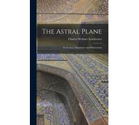 Charles Webster Leadbeater The Astral Plane (Copertina rigida)