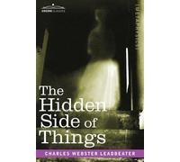 Charles Webster Leadbeater The Hidden Side of Things (Tascabile)