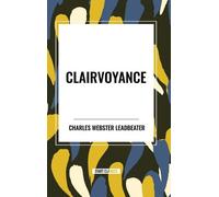 Charles Webster Leadbeater Webster Leadbeater, C Clairvoyance (Copertina rigida)